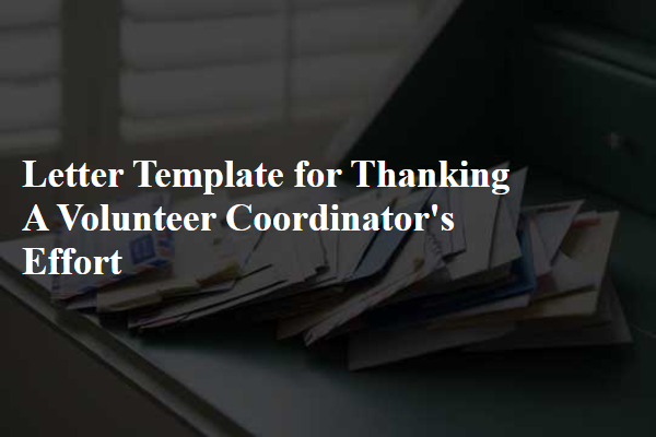 Letter Template For Thanking A Volunteer Coordinator'S Effort