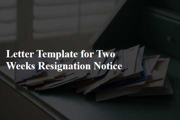 Letter Template For Two Weeks Resignation Notice