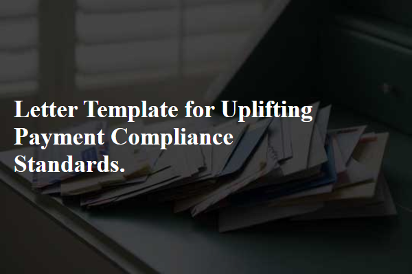 Letter Template For Uplifting Payment Compliance Standards.