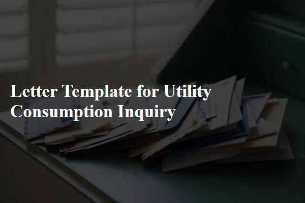 Letter Template For Utility Consumption Inquiry