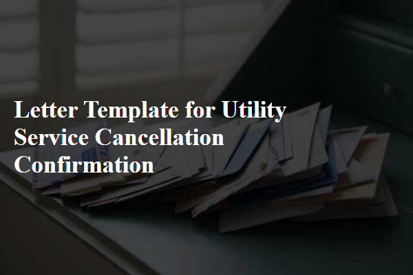 Letter Template For Utility Service Cancellation Confirmation