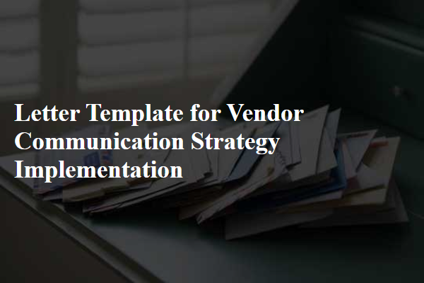 Letter Template For Vendor Communication Strategy Implementation