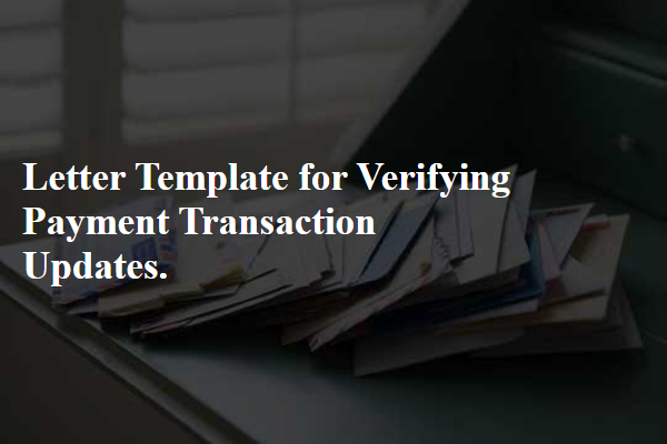 Letter Template For Verifying Payment Transaction Updates.