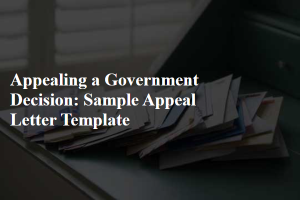 Appealing a Government Decision: Sample Appeal Letter Template
