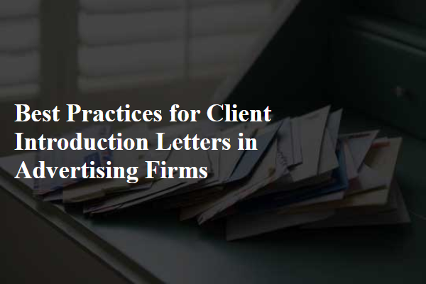 Best Practices for Client Introduction Letters in Advertising Firms