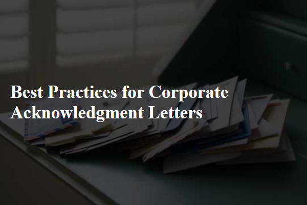 Best Practices for Corporate Acknowledgment Letters