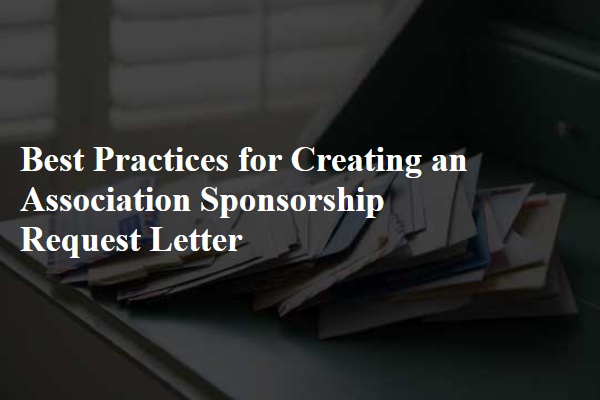 Best Practices for Creating an Association Sponsorship Request Letter