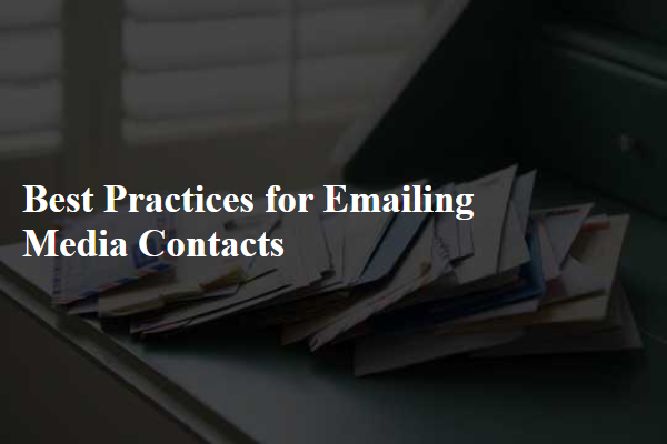 Best Practices for Emailing Media Contacts