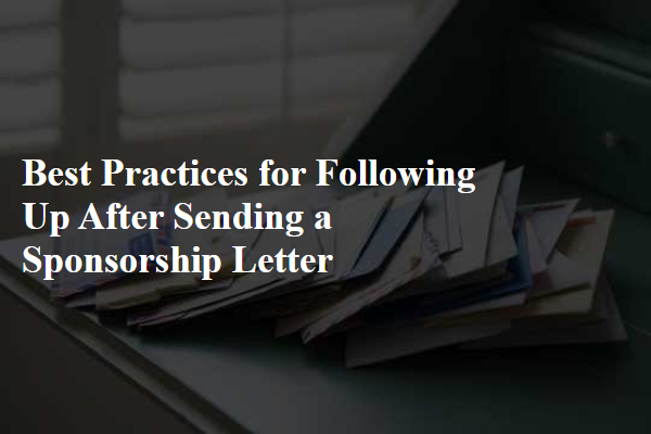 Best Practices for Following Up After Sending a Sponsorship Letter