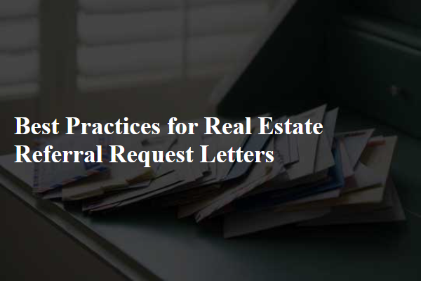 Best Practices for Real Estate Referral Request Letters