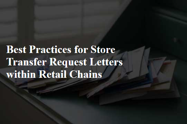 Best Practices for Store Transfer Request Letters within Retail Chains