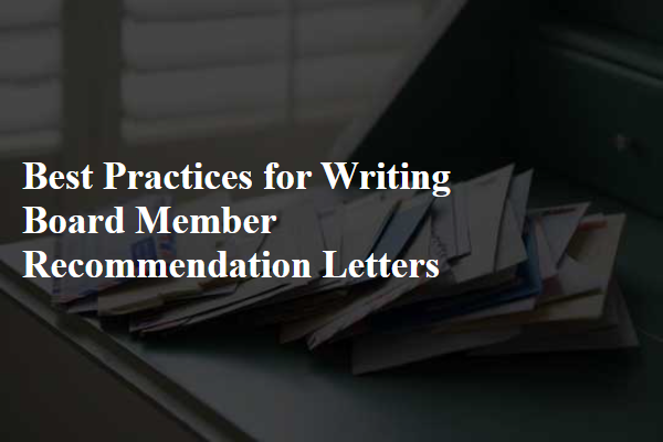 Best Practices for Writing Board Member Recommendation Letters