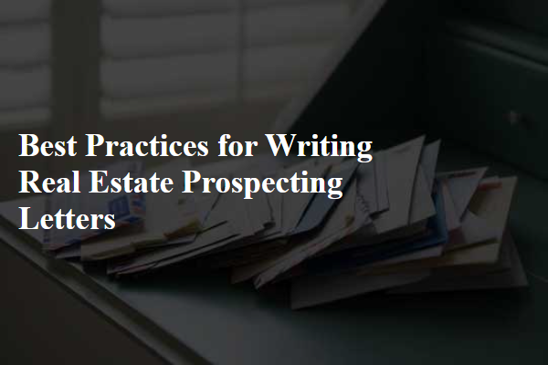 Best Practices for Writing Real Estate Prospecting Letters