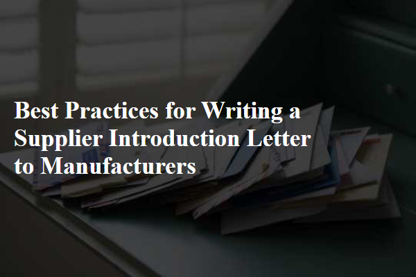 Best Practices for Writing a Supplier Introduction Letter to Manufacturers