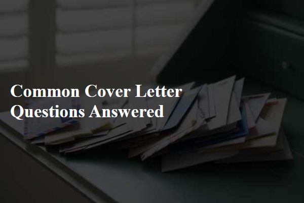 Common Cover Letter Questions Answered