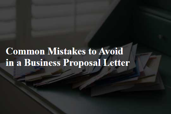 Common Mistakes to Avoid in a Business Proposal Letter