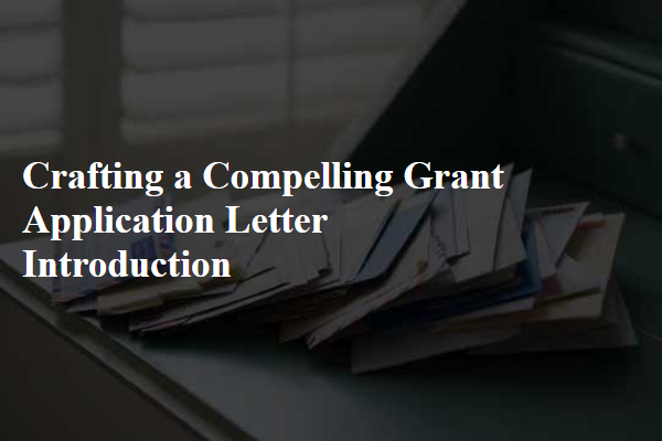 Crafting a Compelling Grant Application Letter Introduction