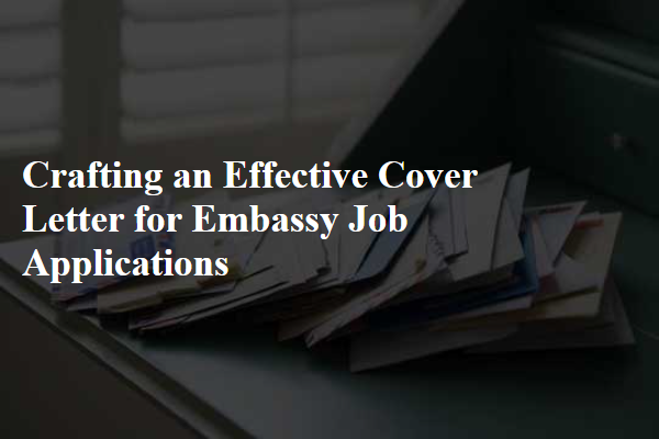 Crafting an Effective Cover Letter for Embassy Job Applications