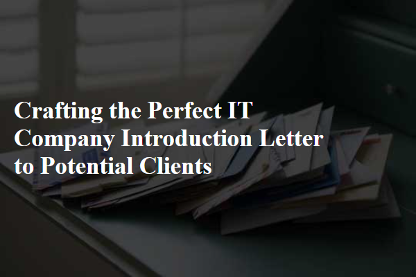 Crafting the Perfect IT Company Introduction Letter to Potential Clients
