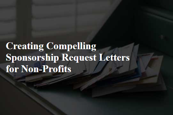 Creating Compelling Sponsorship Request Letters for Non-Profits