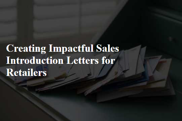 Creating Impactful Sales Introduction Letters for Retailers