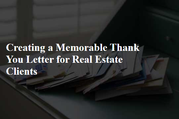 Creating a Memorable Thank You Letter for Real Estate Clients