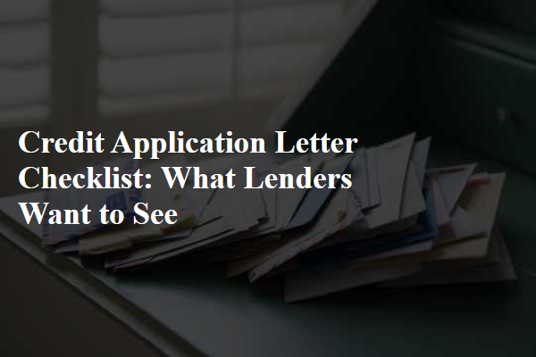 Credit Application Letter Checklist: What Lenders Want to See