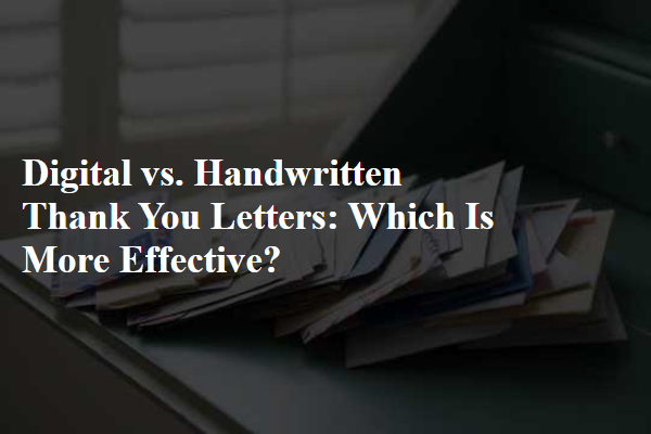 Digital vs. Handwritten Thank You Letters: Which Is More Effective?