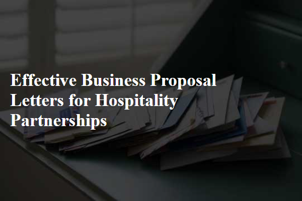 Effective Business Proposal Letters for Hospitality Partnerships