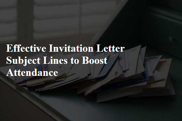 Effective Invitation Letter Subject Lines to Boost Attendance