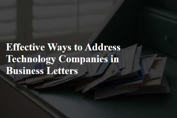 Effective Ways to Address Technology Companies in Business Letters