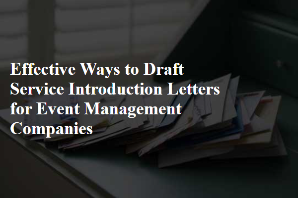 Effective Ways to Draft Service Introduction Letters for Event Management Companies