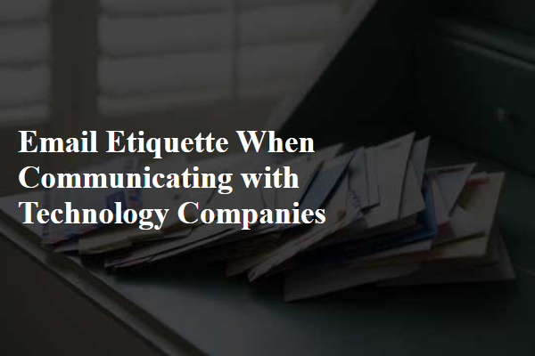Email Etiquette When Communicating with Technology Companies