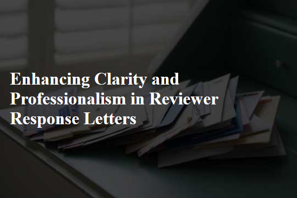 Enhancing Clarity and Professionalism in Reviewer Response Letters