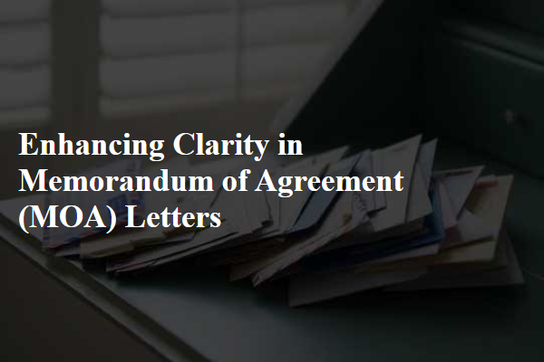 Enhancing Clarity in Memorandum of Agreement (MOA) Letters