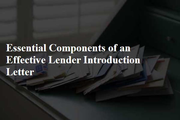Essential Components of an Effective Lender Introduction Letter