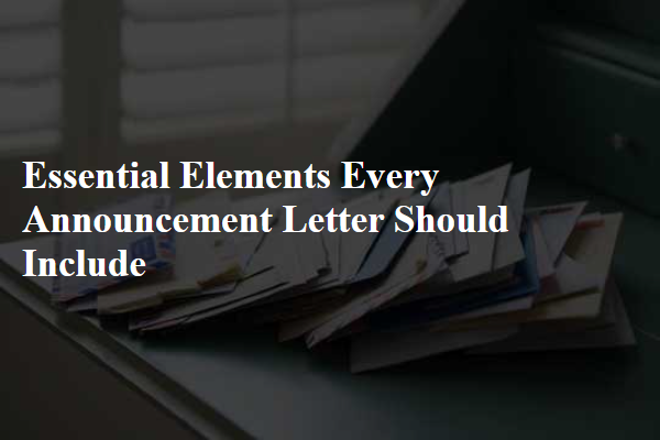 Essential Elements Every Announcement Letter Should Include