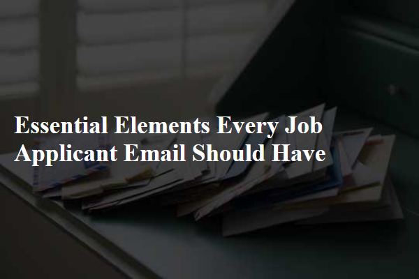 Essential Elements Every Job Applicant Email Should Have