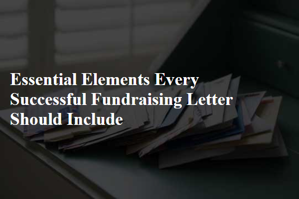 Essential Elements Every Successful Fundraising Letter Should Include