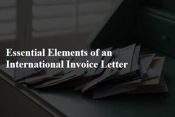 Essential Elements of an International Invoice Letter