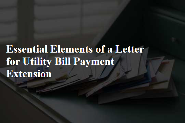 Essential Elements of a Letter for Utility Bill Payment Extension