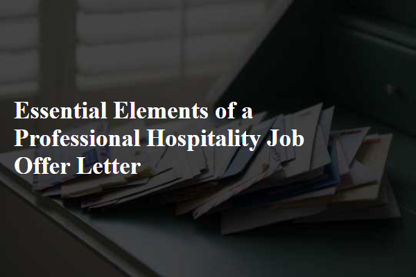 Essential Elements of a Professional Hospitality Job Offer Letter