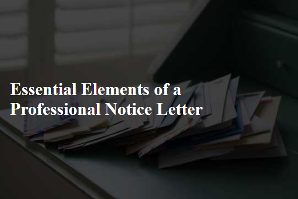 Essential Elements of a Professional Notice Letter