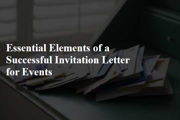 Essential Elements of a Successful Invitation Letter for Events