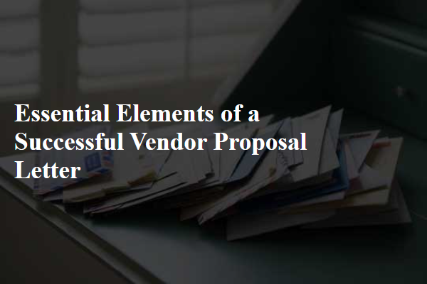 Essential Elements of a Successful Vendor Proposal Letter