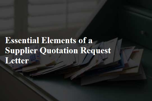 Essential Elements of a Supplier Quotation Request Letter