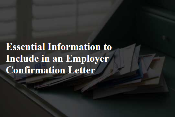 Essential Information to Include in an Employer Confirmation Letter