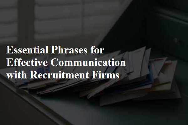 Essential Phrases for Effective Communication with Recruitment Firms