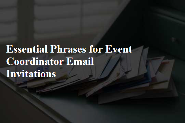 Essential Phrases for Event Coordinator Email Invitations