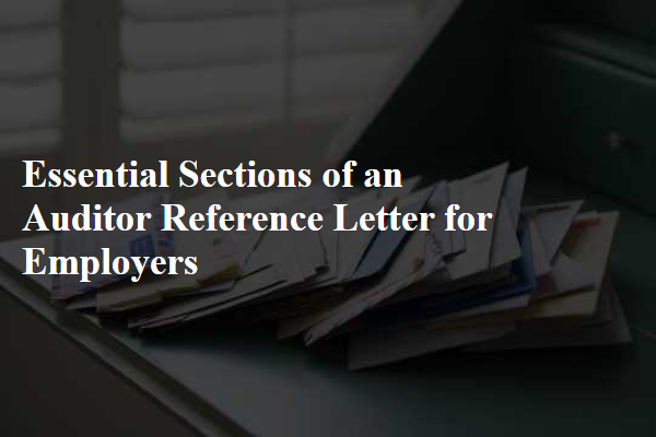 Essential Sections of an Auditor Reference Letter for Employers